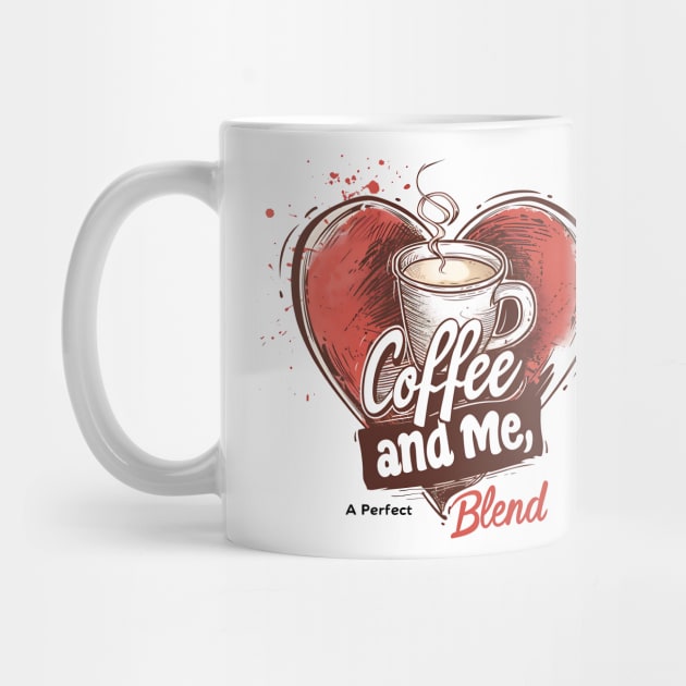 Coffee and Me, A Perfect Blend by Printashopus